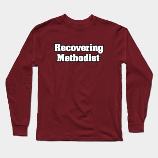 Recovering Methodist - Light Text Long Sleeve T-Shirt